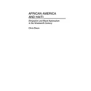 African America and Haiti: Emigration and Black Nationalism in the Nineteenth Century