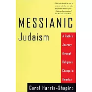 Messianic Judaism: A Rabbis Journey Through Religious Change in America