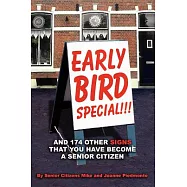 Early Bird Special!!! and 174 Other Signs That You Have Become a Senior Citizen