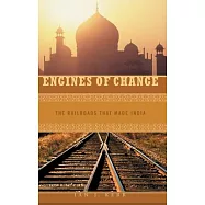 Engines of Change: The Railroads That Made India