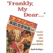 Frankly, My Dear...: Gone With the Wind Memorabilia