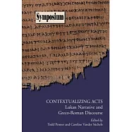 Contextualizing Acts: Lukan Narrative and Greco-Roman Discourse