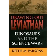 Drawing Out Leviathan: Dinosaurs and the Science Wars