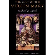 The Cult of the Virgin Mary: Psychological Origins