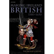 Making Ireland British, 1580-1650