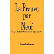 La Preuve Par Neuf: Ce Que Le Petit Prince Essaie De Nous Dire