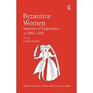 Byzantine Women: Varieties of Experience 800-1200
