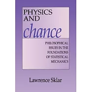 Physics and Chance: Philosophical Issues in the Foundations of Statistical Mechanics