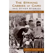 The Striking Cabbies of Cairo and Other Stories: Crafts and Guilds in Egypt, 1863-1914