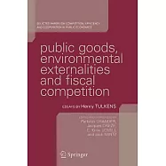 Public Goods, Environmental Externalities And Fiscal Competition: Selected Papers on Competition, Efficiency, and