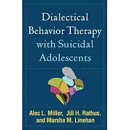 Dialectical Behavior Therapy with Suicidal Adolescents