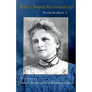 Kate Chopin Reconsidered: Beyond the Bayou