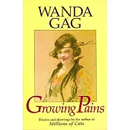 Growing Pains: Diaries and Drawings from the Years 1908-1917