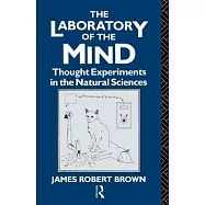The Laboratory of the Mind: Thought Experiments in the Natural Sciences