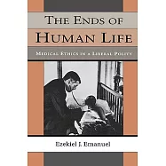 The Ends of Human Life: Medical Ethics in a Liberal Polity