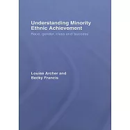 Understanding Minority Ethnic Achievement: Race, Gender, Class And &rsquo;Success&rsquo;