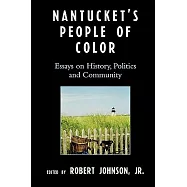 Nantucket&rsquo;s People of Color: Essays on History, Politics and Community
