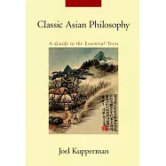 Classic Asian Philosophy: A Guide to the Essential Texts