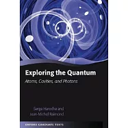 Exploring the Quantum: Atoms, Cavities, and Photons
