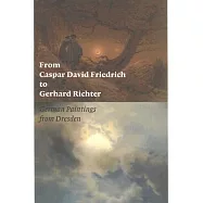 From Caspar David Friedrich to Gerhard Richter: German Paintings from Dresden