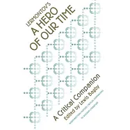 Lermontov&rsquo;s a Hero of Our Time: A Critical Companion