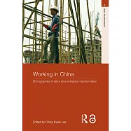 Working in China: Ethnographies of Labor And Workplace Transformation