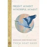 Present Moment, Wonderful Moment: Mindfulness Verses for Daily Living