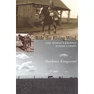 Ride the Rising Wind: One Woman&rsquo;s Journey Across Canada