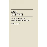 Gun Control: Threat to Liberty or Defense Against Anarchy?