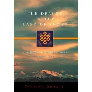 The Dragon in the Land of Snows: A History of Modern Tibet Since 1947
