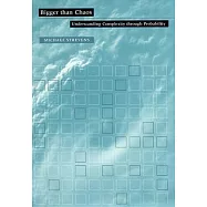 Bigger Than Chaos: Understanding Complexity Through Probability
