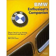Bmw Enthusiast&rsquo;s Companion: Owner Insights on Driving, Performance and Service