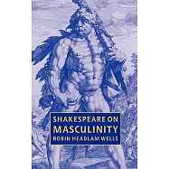 Shakespeare on Masculinity