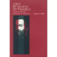 Cast by Means of Figures: Herman Melville’s Rhetorical Development