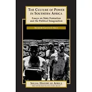The Culture of Power in Southern Africa: Essays on State Formation and the Political Imagination