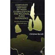 Corporate Germany Between Globalization and Regional Place Dependence: Business Restructuring in the Ruhr Area