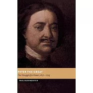 Peter the Great: The Struggle for Power, 1671-1725
