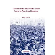 The Aesthetics and Politics of the Crowd in American Literature