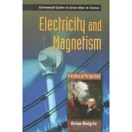 Electricity And Magnetism: A Historical Perspective