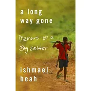 Long Way Gone: Memoirs of a Boy Soldier