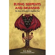 Flying Serpents and Dragons: The Story of Mankind’s Reptilian Past