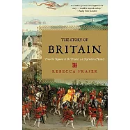 The Story of Britain: From the Romans to the Present: A Narrative History