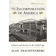 The Incorporation of America: Culture and Society in the Gilded Age