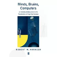 Minds, Brains, Computers: An Historical Introduction to the Foundations of Cognitive Science