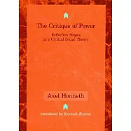 The Critique of Power: Reflective Stages in a Critical Social Theory
