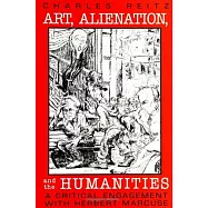 Art, Alienation, and the Humanities: A Critical Engagement With Herbert Marcuse