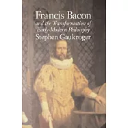 Francis Bacon and the Transformation of Early Modern Philosophy