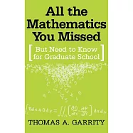 All the Mathematics You Missed: But Need to Know for Graduate School