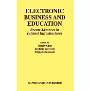 Electronic Business and Education: Recent Advances in Internet Infrastructures