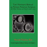 Toni Morrison&rsquo;s Beloved As African-american Scripture & Other Articles on History And Canon